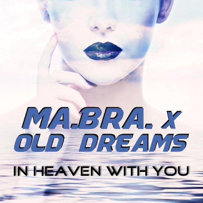 Ma.Bra. x Old Dreams - In Heaven With You