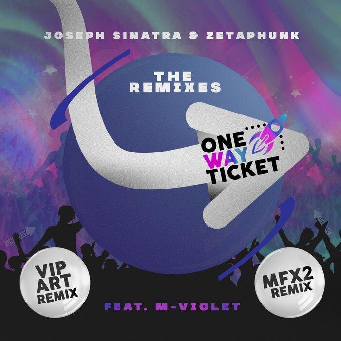 Joseph Sinatra & Zetaphunk feat M-Violet - One Way Ticket (Die Dance-Remixe)