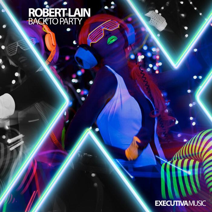 Robert Lain - Back To Party