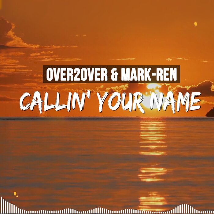 Over2Over & Mark-Ren - Callin' Your Name