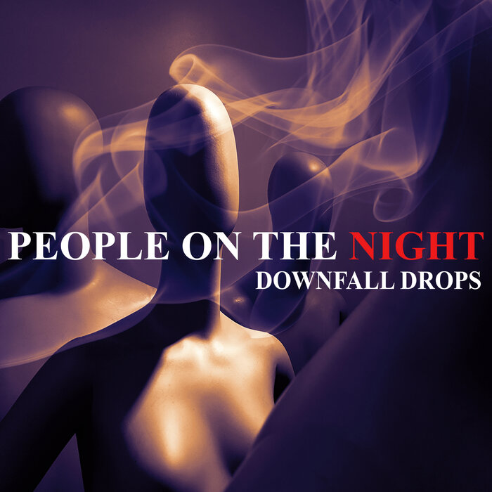 Downfall Drops - People On The Night