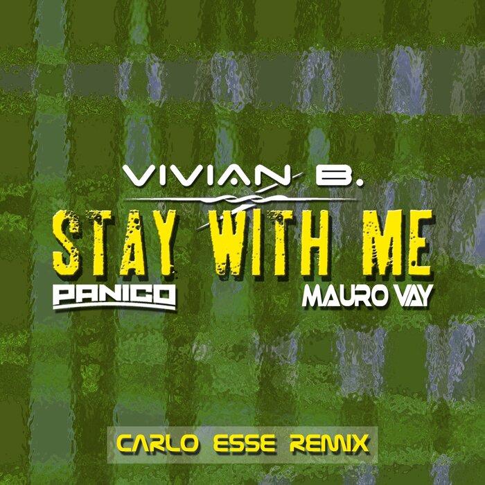 Vivian B. - Panico - Mauro Vay - Stay With Me (Carlo Esse Mix)