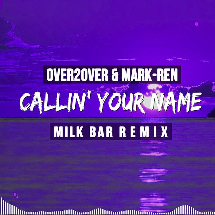 Over2Over & Mark-Ren - Callin' Your Name (Milk Bar Remix) - Italo Dance Tipp!